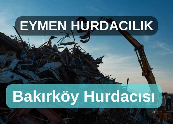 Bakırköy hurdacı, hurda alımı, Eymen Hurdacılık, hurda fiyatları, hurda geri dönüşüm, hurda demir, hurda bakır, hurda alüminyum, en yakın hurdacı, Bakırköy OSB hurdacı