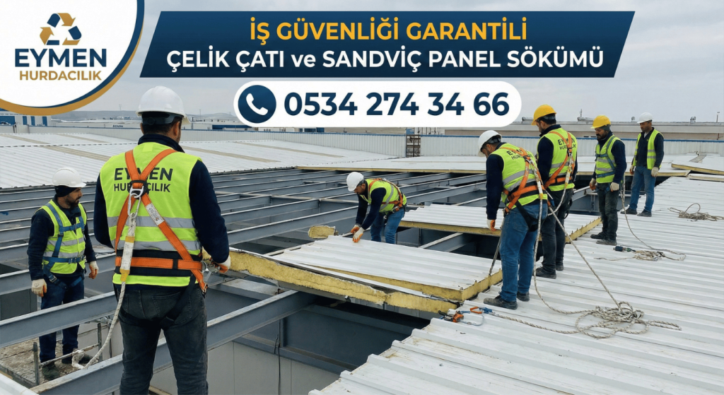 Baretli ve emniyet kemerli Eymen Hurdacılık personeli çelik çatıdan sandviç panel sökümü yapıyor 0534 274 34 66
