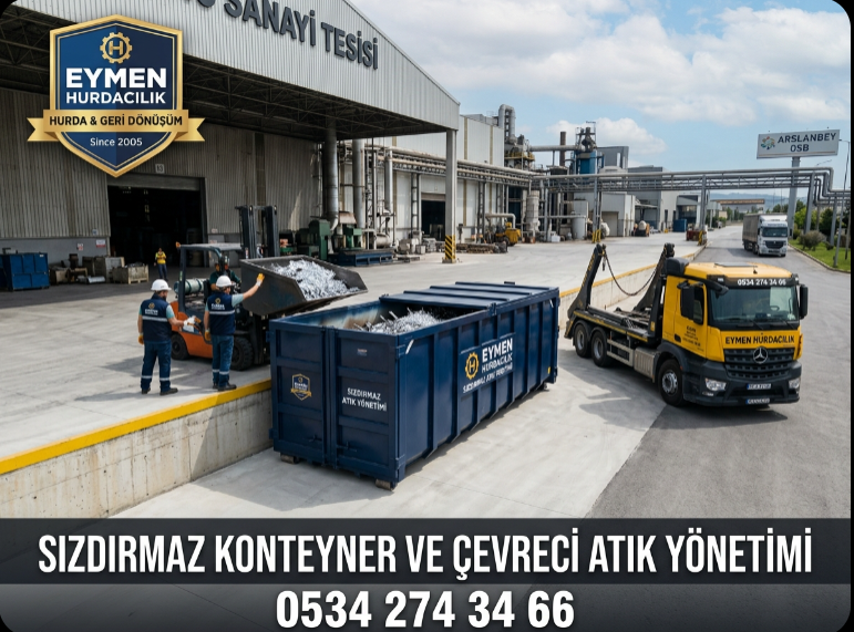 Arslanbey OSB içerisindeki bir fabrikaya Eymen Hurdacılık tarafından yerleştirilen bor yağı sızdırmaz çevre dostu hurda konteyneri 0534 274 34 66